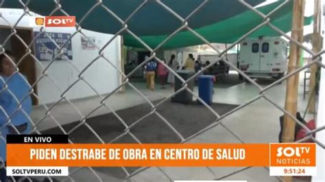 Trujillo Exigen Reanudaci N De Construcci N En Centro De Salud Soltv