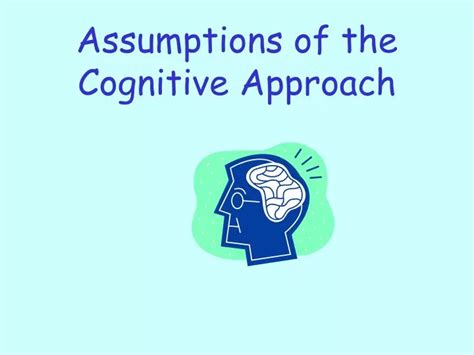 PPT Assumptions Of The Cognitive Approach PowerPoint Presentation