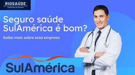 O Plano De Saúde Sulamérica é Bom Saiba Mais Planos De Saúde RJ