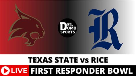 TEXAS STATE BOBCATS VS RICE OWLS LIVE NCAAF First Responder Bowl Game