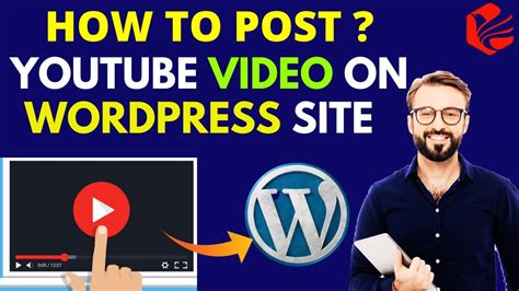 How To Post Youtube Video On Wordpress Site How To Add Youtube Video