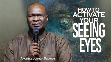 How To Activate The Seeing Eyes Apostle Joshua Selman Youtube