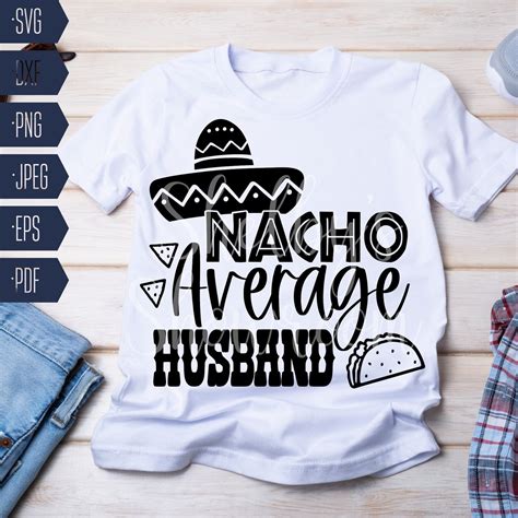 Nacho Average Husband Svg Nacho Husband Cut File Funny Bride Etsy