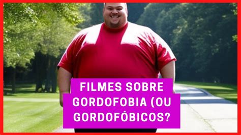 Filmes sobre gordofobia 4 filmes para você assistir hoje mesmo YouTube