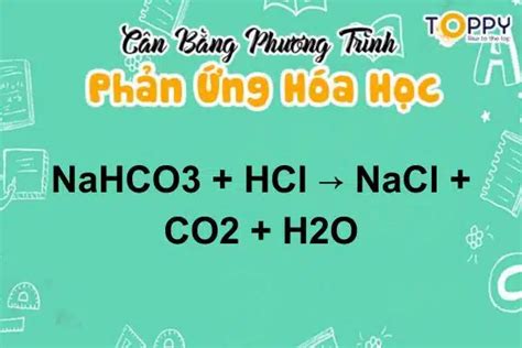 NaHCO3 + HCl | Phương trình NaHCO3 + HCl → NaCl + CO2 + H2O