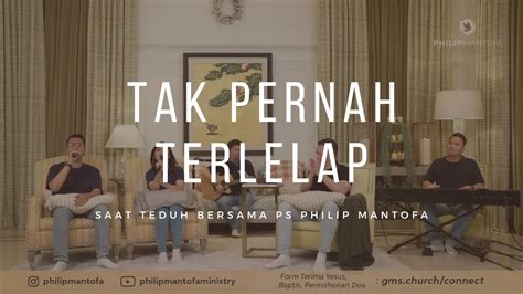 Tak Pernah Terlelap GMS Live Saat Teduh Bersama Ps Philip Mantofa