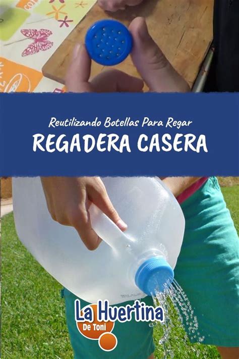 Como Hacer Una Regadera Casera Regaderas Para Plantas Regadera