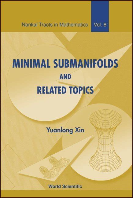 Minimal Submanifolds And Related Topics Nankai Tracts In Mathematics