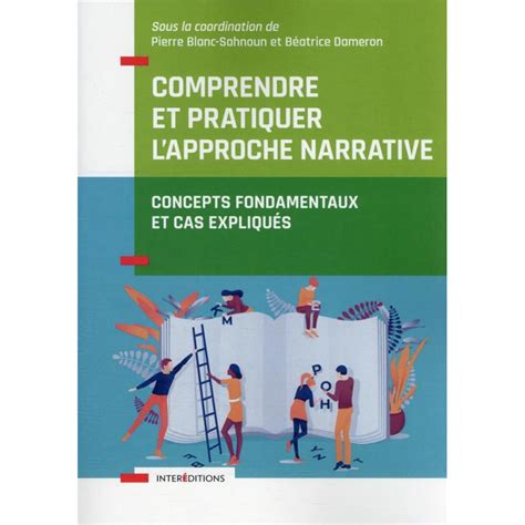 Comprendre Et Pratiquer L Approche Narrative Concepts Fondamentaux Et