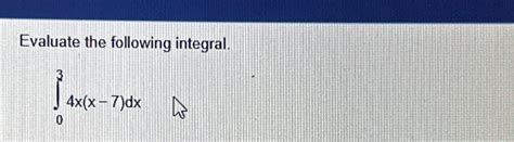 Solved Evaluate The Following Integral∫034xx 7dx