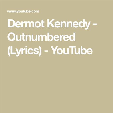 Dermot Kennedy Outnumbered Lyrics Youtube