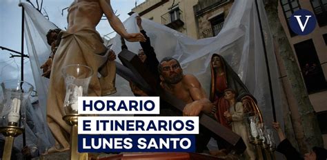 Horario E Itinerarios De Las Procesiones Del Lunes Santo En La Semana