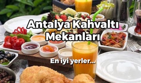 Antalya Kahvaltı Mekanları En İyi 10 Yer Serpme Köy Antalya