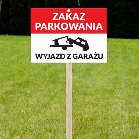 Zakaz Parkowania Wyjazd Z Gara U Tabliczka Na Stela Drewnianym