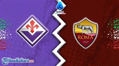 Prediksi Fiorentina Vs As Roma Di Liga Italia Tren Positif De Rossi