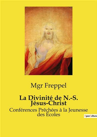 La Divinit De N S J Sus Christ Conf Rences Pr Ch Es La Jeunesse