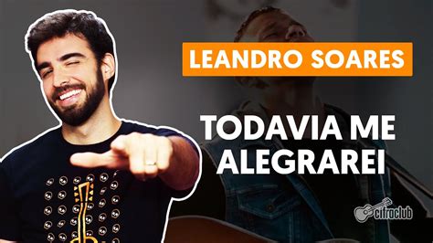 Todavia Me Alegrarei Leandro Soares Aula Simplificada Como Tocar