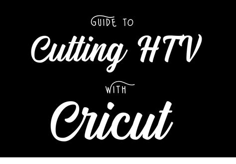 Guide to Cutting HTV using a Cricut Cutter