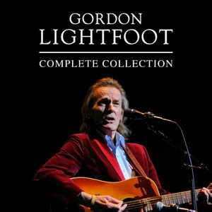 Gordon Lightfoot S Complete Collection Playlist By Gordon Lightfoot