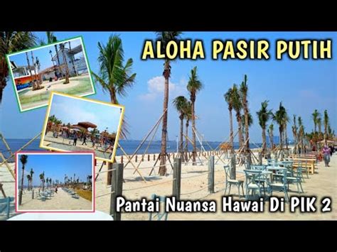 Aloha Pasir Putih Pik Baru Buka Langsung Viral Pengunjungnya