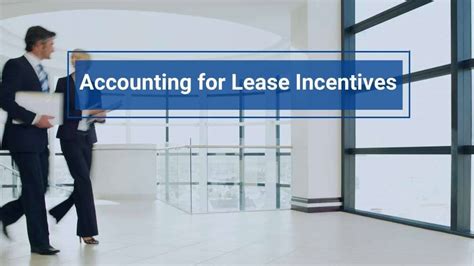 Lease Incentives Accounting Best Practices Under ASC 842 Occupier