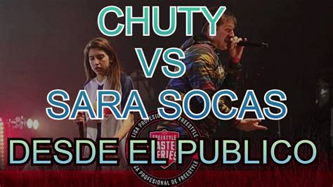 CHUTY VS SARA SOCAS Batalla Completa Desde El Publico YouTube