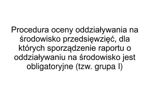 Ppt Procedura Oceny Oddzia Ywania Na Rodowisko Przedsi Wzi Dla