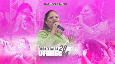 Culto Geral Da UFADEC 11 01 2024 YouTube