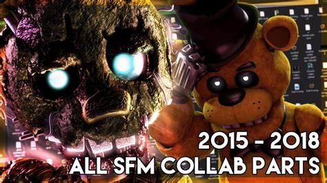 Fnaf Sfm All Of My Collab Parts 2015 2018 Youtube