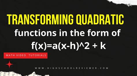 Transforming Quadratic Functions In The Form Of F X A X H 2 K Youtube