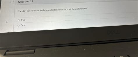 Solved Question 27The skin cancer most likely to metastasize | Chegg.com