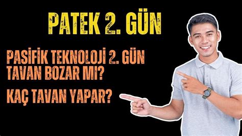 patek PASİFİK TEKNOLOJİ 2 GÜN TAVAN BOZAR MI KAÇ TAVAN YAPAR YouTube