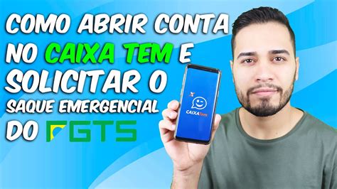 Como Abrir Conta No Caixa Tem E Solicitar O Saque Emergencial Do Fgts