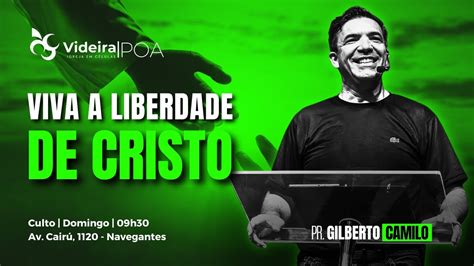 Viva A Liberdade De Cristo Pr Gilberto Camilo Videira