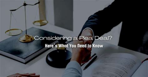 Considering A Plea Deal Heres What You Need To Know