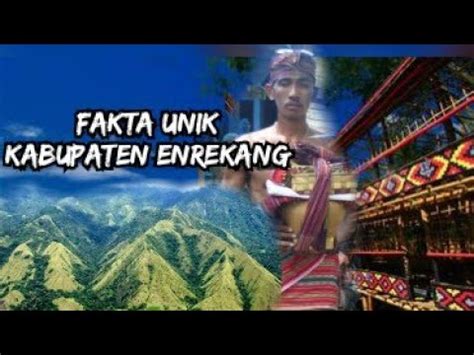 BUMI MASSENREMPULU Fakta Unik Kabupaten Enrekang Sulawesi Selatan