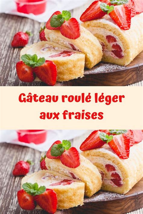 G Teau Roul L Ger Aux Fraises Gateau Roul Roule A La Fraise