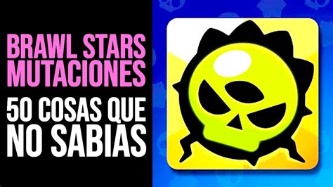 BRAWL STARS 50 NUEVAS Cosas que NO SABÍAS de las MUTACIONES y NUEVOS