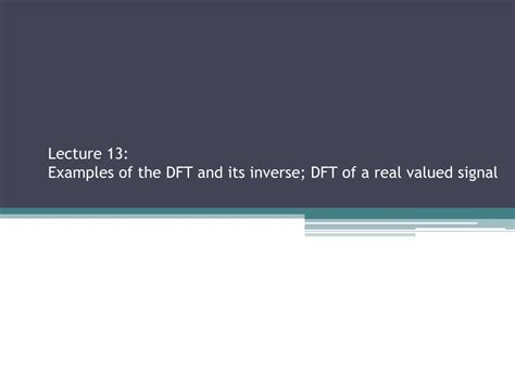 Ppt Lecture 13 Examples Of The Dft And Its Inverse Dft Of A Real Valued Signal Sections 2 2