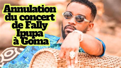 Rdc Annulation Du Concert De Fally Ipupa Goma Compte Rendu Exclusif