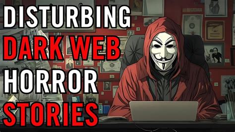 True Disturbing Dark Web Stories Vol Youtube