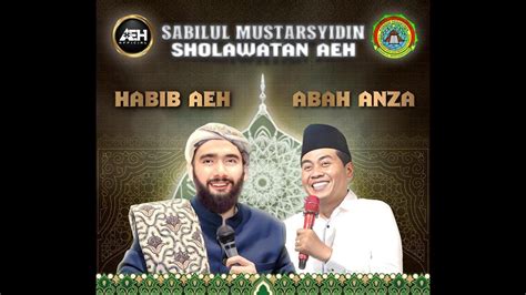 SABILUL MUSTARSYIDIN SHOLAWATAN AEH BERSAMA HABIB AHMAD AL HADAR S E I