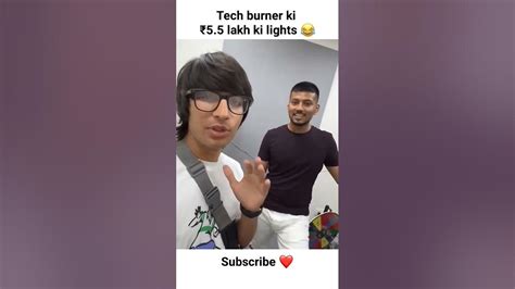 Techburner Ki 5 5 Lakhs Ki Lights 🤣🤣🤣 Youtube