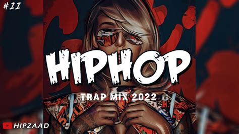 Hiphop And Trap Mix 2022 🔥 Best Rap Remix 2022 Hip Zaad 11 Youtube