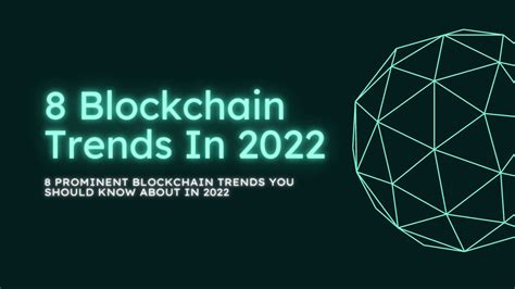 8 Prominent Blockchain Trends You Should Know About In 2022 Hackernoon