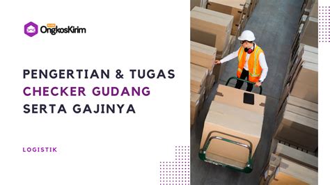 Apa Itu Checker Gudang Ini Tugas Jobdesk Dan Gajinya Plugin Ongkos