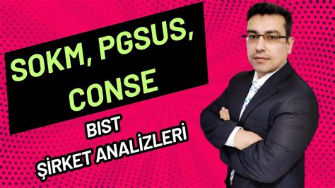 SOKM PGSUS CONSE Hisse Senedi Temel Teknik ve Bilanço Analizi Borsa