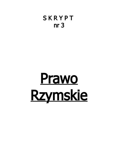 Skrypt rzymskie 2137 S K R Y P T nr 3 Prawo Rzymskie Część I Źródła