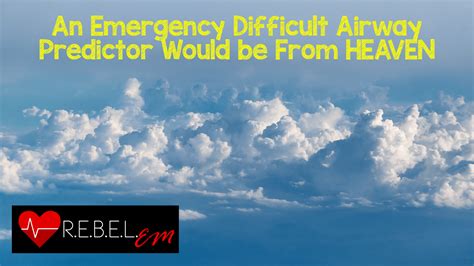 Heaven Criteria In Difficult Airway Prediction Rebel Em Emergency