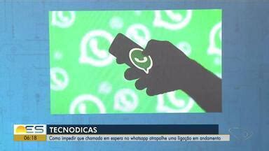 Bom Dia ES Saiba Como Impedir Que Uma Chamada De Espera No Whatsapp